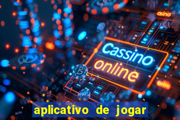 aplicativo de jogar e ganhar dinheiro